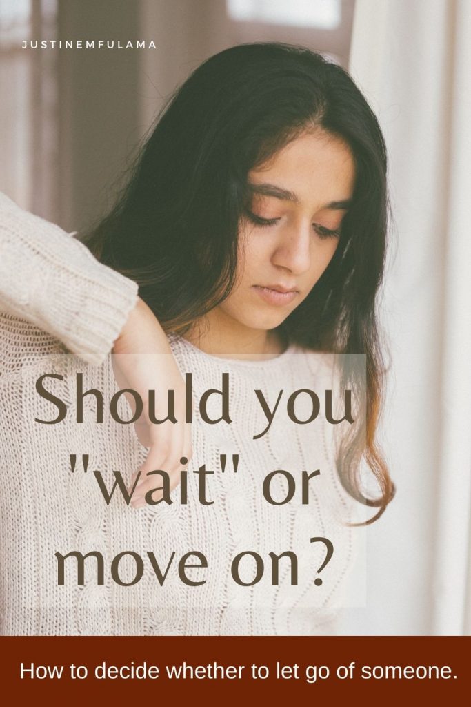 Should I wait for him or move on from the relationship